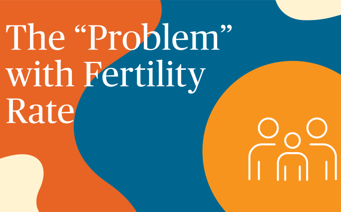 The “Problem” with Fertility Rate