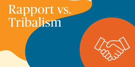 Article: Rapport vs. Tribalism