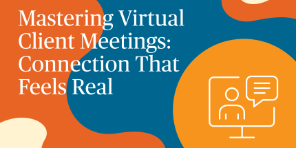 Article: Mastering Virtual Client Meetings: Connection That Feels Real