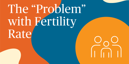 Article: The “Problem” with Fertility Rate